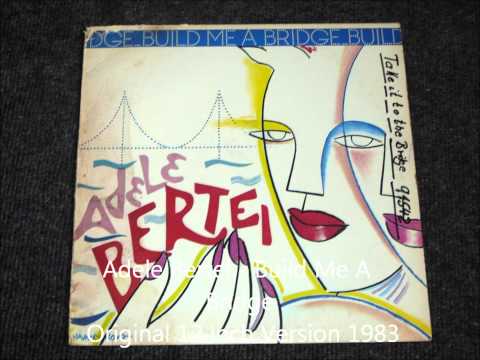 Adele Bertei - Build Me A Bridge Original 12 inch Version 1983