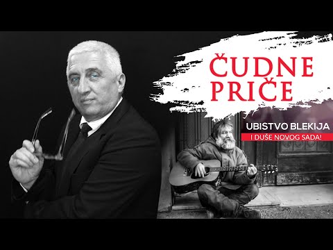 ČUDNE PRIČE 40 - Ubistvo BLEKIJA i duše Novog Sada ‼