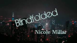 Blindfolded-Nicole Millar (Lyrics)