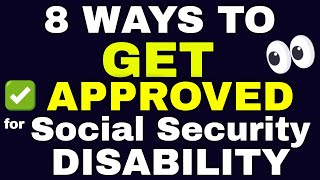 Top 8 Ways to Get Approved for Social Security Disability