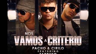 Nos Vamos A Criterio - Farruko Ft Pacho &amp; Cirilo (Original) - REGGAETON 2012