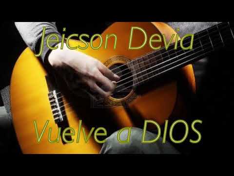 VUELVE A DIOS — JEICSON DEVIA ( Audio Oficial ) Lyric