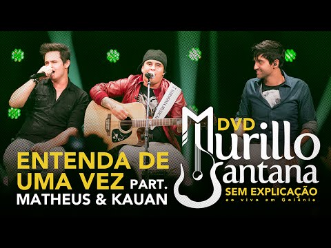 Murillo Santana part. Matheus & Kauan - ENTENDA DE UMA VEZ (Oficial) HD