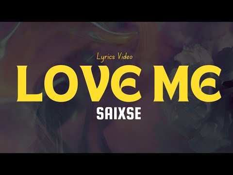 Saixse - LOVE ME (LYRIC VIDEO)