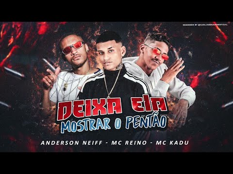 ANDERSON NEIFF, MC REINO & MC KADU - DEIXA ELA MOSTRAR O PENTÃO