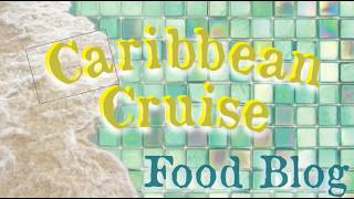 Caribbean Cruise (Part 1) - What I Ate In A Week .