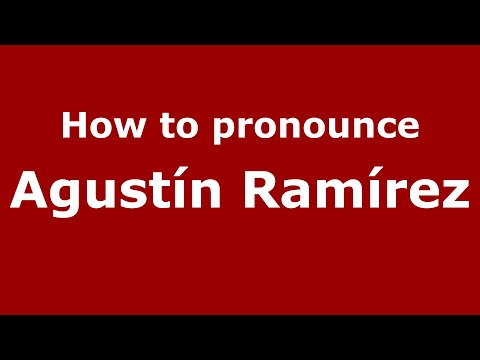 How to pronounce Agustín Ramírez (Mexico/Mexican Spanish) - PronounceNames.com