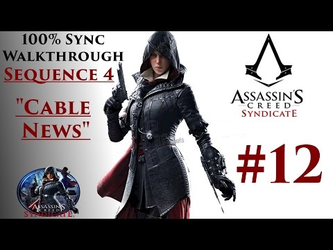 Assassin's Creed Syndicate Walkthrough 100% Sync - Sequence 4 "Cable News" | CenterStrain01