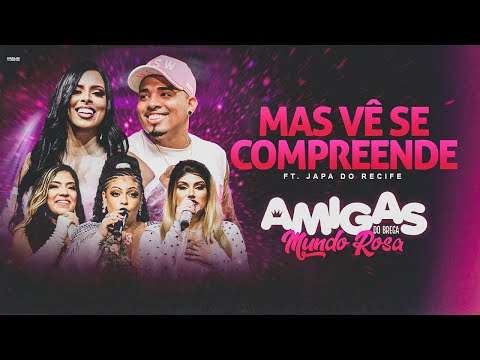 @Bandaamigasdobrega Ft. Japa do Recife - Mas Vê Se Compreende (Ao Vivo) #DvdMundoRosa