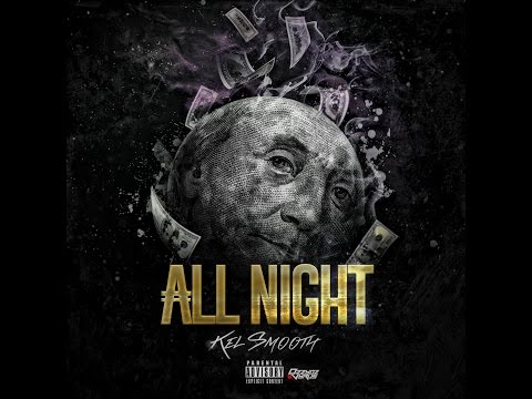 Kel Smooth - All Night [Official Audio]