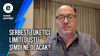 Serbest tüketici limiti düştü, şimdi ne olacak?