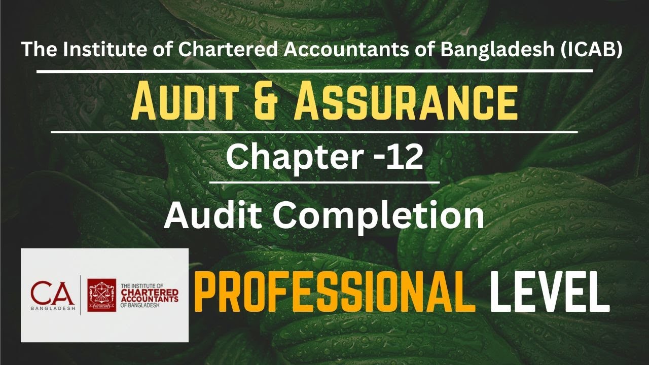 PL- Audit & Assurance - Chapter 12- Audit Completion - Abdullah al Mamun