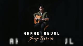 Ahmad abdul idol yang terbaik