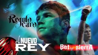 Regulo Caro - El Nuevo Rey (Canelo Alvarez) - &#39;EXCLUSIVO&#39; -