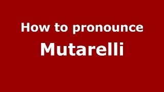 How to pronounce Mutarelli