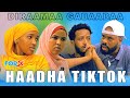 Haadha TikTok Diraamaa Gabaabaa