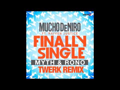Finally Single- Mucho Deniro Ft. Rayven Justice (Rono X MYTH Remix)