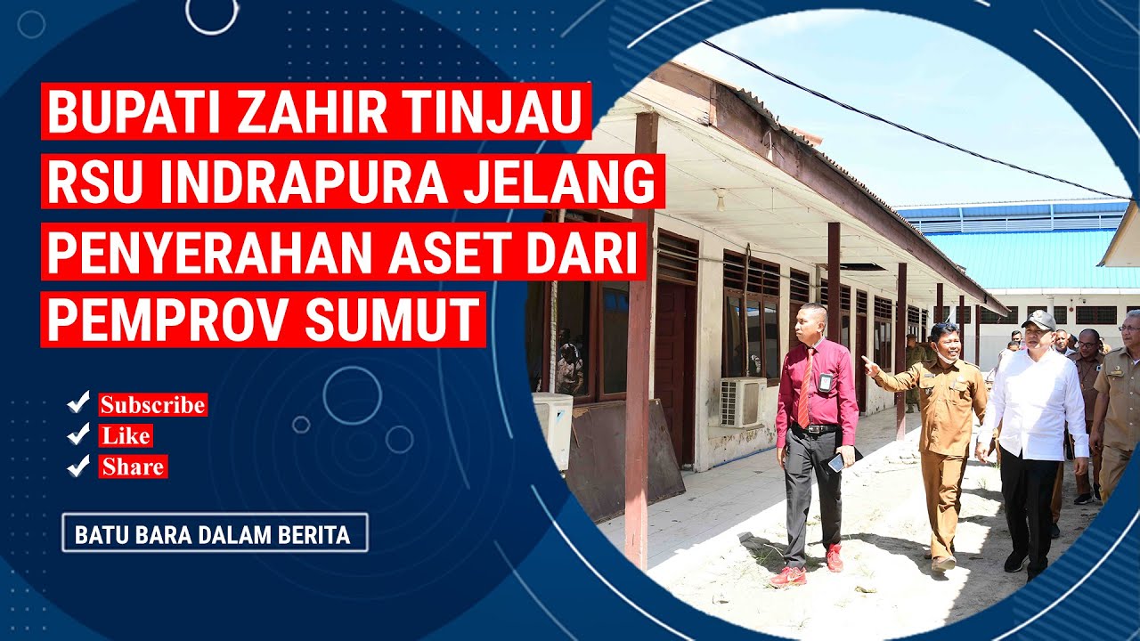 BUPATI ZAHIR TINJAU RSU INDRAPURA JELANG PENYERAHAN ASET DARI PEMPROV SUMUT