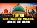 Top 40 Most Beautiful Mosques Around The World