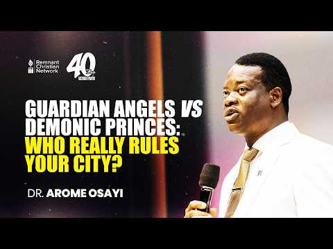 GUARDIAN ANGELS VS. DEMONIC PRINCES WHO REALLY RULES YOUR CITY  - DR. AROME OSAYI