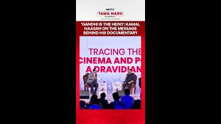 'Gandhi Is The Hero': Kamal Haasan Explains His Documentary’s Message
