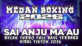 Download lagu DJ MEDAN BOXING !! DJ SAI ANJU MA AU | DJ BECAK TURBO FULL BASS TERBARU | VIRAL TIKTOK 2026 mp3