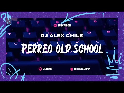 PERREO OLD SCHOOL 1hra -DJALEXCHILE