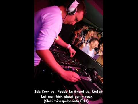Ida Corr vs. Fedde Le Grand vs. Lmfao - Let me think about party rock (Sluki túrospalacsinta Edit)