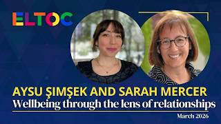 Wellbeing through the lens of relationships - Aysu Şimşek and Sarah Mercer | ELTOC Chapter 12