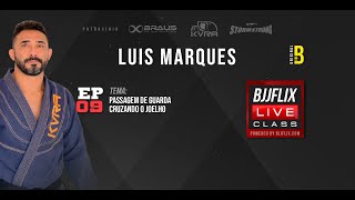 BJJFLIX LIVE CLASS- EP 09 - Luis Marques