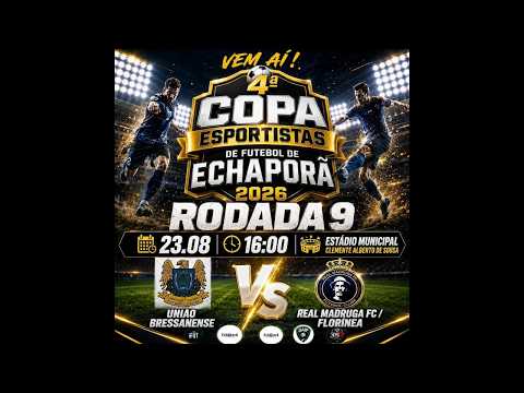 4º COPA ESPORTIVA DE FUTEBOL DE ECHAPORÃ | RODADA 9 | TV 352 | UNIÃO BRESSANENSE X REAL MADRUGA