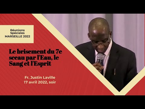 2022-0417pm Le Brisement du 7ème Sceau par l'Eau, le Sang, et l'Esprit | Fr J. Laville [EN/FR]
