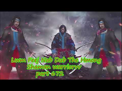 Lwm Feej Nab Dub The Hmong  Warrior Legendary  Story Part 672 - 15/2/2024
