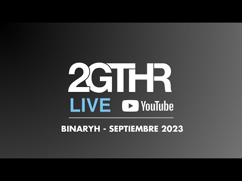 2GTHR - Binaryh (Septiembre 2023)