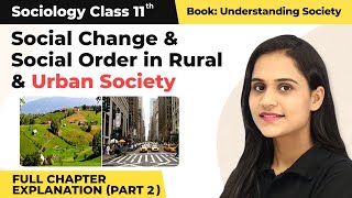 Class 11 Sociology Chapter 2 | Social Change & Social Order in Rural & Urban Society Full Chapter