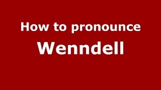 How to pronounce Wenndell