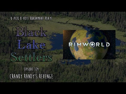 RimWorld / EP 124 - Cranky Randy's Revenge / U-Pick U-Vote - Black Lake Settlers