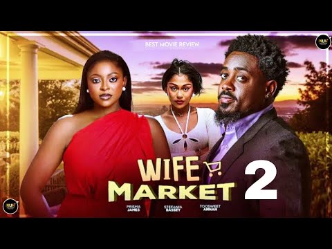 WIFE MARKET 2 (New Movie) TOOSWEET ANNAN, STEFANIA BASSEY (2026 LATEST NIGERIAN MOVIE REVIEW)