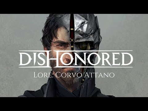 Dishonored Lore: Corvo Attano