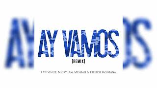 J Balvin - Ay Vamos (Full Remix) (Ft. Nicky Jam, French Montana &amp; Messiah)