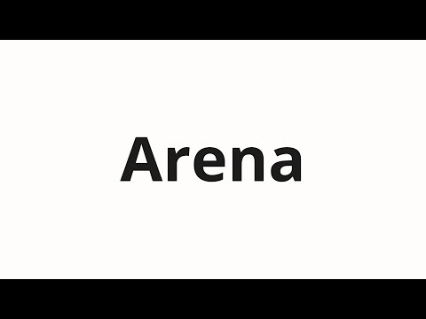 How to pronounce Arena