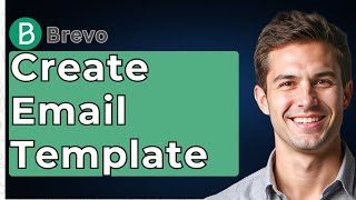 How To Create Brevo Email Template (Full 2026 Guide) [2026 Guide]