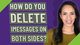 How do you delete iMessages on both sides?