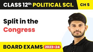 Class 12 Political Science | Split in the Congress - Challenges to & Restoration 2022-23