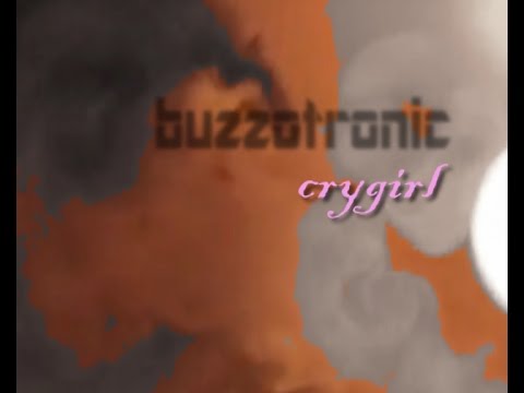 BUZZOTRONIC- Crygirl