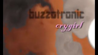 BUZZOTRONIC- Crygirl
