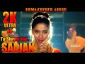 Tu Shayar Hai 2K HD 60FPS SAAJAAN REMASTER AUDIO