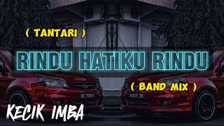 Download lagu KECIK IMBA - Rindu Hatiku Rindu ( Bandmix ) mp3 Download lagu KECIK IMBA - Rindu Hatiku Rindu ( Bandmix ) mp3