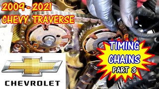 Traverse Enclave CTS CT4 Lacrosse  SRX Equinox Acadia Impala Timing Chains Replacement - Part 3