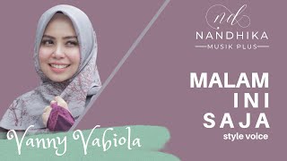 Download lagu MALAM INI SAJA - LAGU AMBON   Cover VANNY VABIOLA (LIRIK) I Dipopulerkan STYLE VOICE mp3